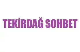 Tekirdağ Sohbet